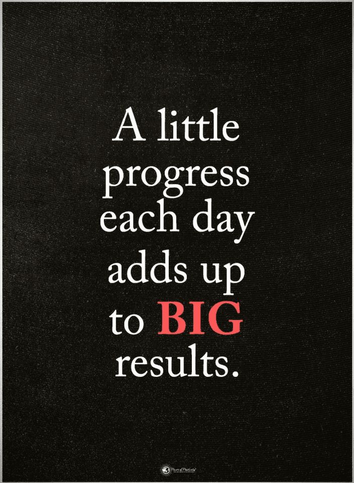 A little progress each day adds up to big results